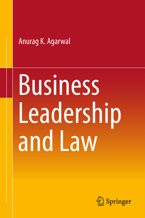 Business Leadership and Law -  Anurag K. Agarwal