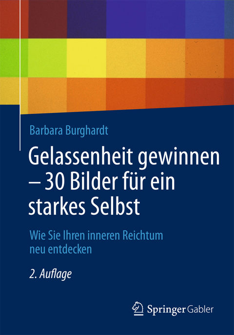 Gelassenheit gewinnen - 30 Bilder für ein starkes Selbst - Barbara Burghardt