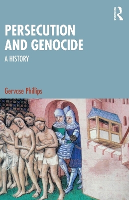 Persecution and Genocide - Gervase Phillips
