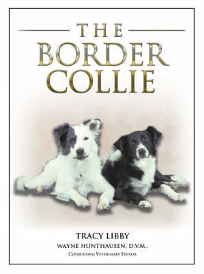 The Border Collie - Tracie Libby, Wayne L. Hunthausen