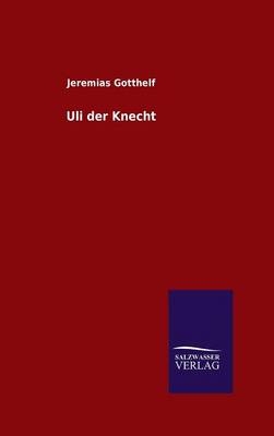 Uli der Knecht - Jeremias Gotthelf