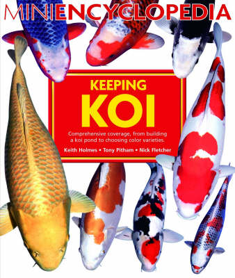 Mini Encyclopedia of Keeping Koi - K Holmes