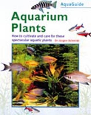 Aquaguide Aquarium Plants - Jurgen Schmidt