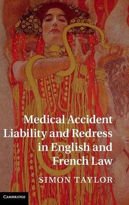 Medical Accident Liability and Redress in English and French Law - Simon Taylor