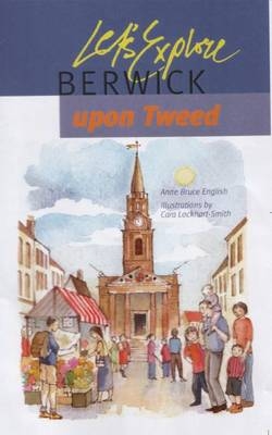 Let's Explore Berwick-upon-Tweed - Anne Bruce English