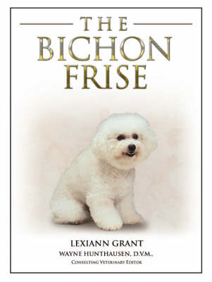 The Bichon Frise - Lexiann Grant, Wayne L. Hunthausen