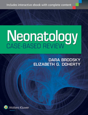 Neonatology Case-Based Review -  Dara Brodsky,  Elizabeth G. Doherty