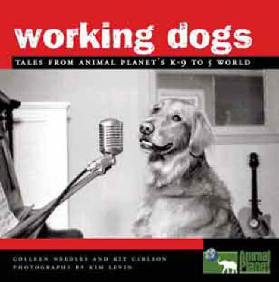Working Dogs - Colleen Needles, Kit Carlson