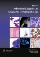 An Atlas of Differential Diagnosis in Neoplastic Hematopathology - Wojciech Gorczyca, James Weisberger, Foxwell Nathan Emmons