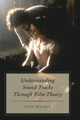 Understanding Sound Tracks Through Film Theory - Elsie Walker