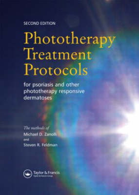 Phototherapy Treatment Protocols for Psoriasis and Other Phototherapy-Responsive Dermatoses, Second Edition - Michael D. Zanolli, Steven R. Feldman