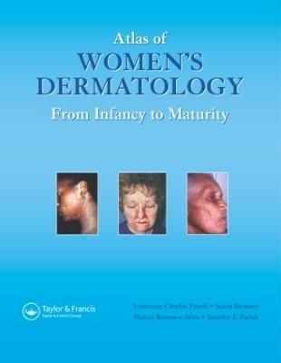 Atlas of Women's Dermatology - Lawrence Charles Parish MD, Sara Brenner, Marcia Ramos e Silva, Jennifer L. Parish