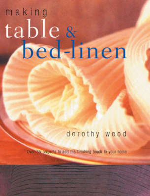 Making Table and Bed Linen - Dorothy Wood