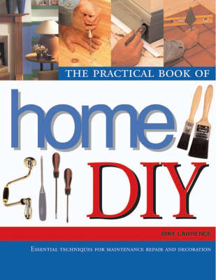 The Practical Book of Home DIY - Mike Lawrence