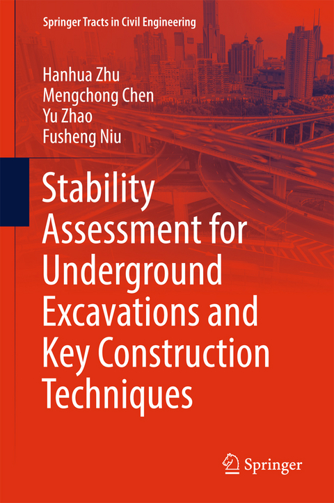 Stability Assessment for Underground Excavations and Key Construction Techniques -  Mengchong Chen,  Fusheng Niu,  Yu Zhao,  Hanhua Zhu