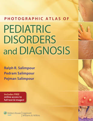 Photographic Atlas of Pediatric Diagnoses and Disorders -  Pedram Salimpour,  Pejman Salimpour,  Ralph R. Salimpour