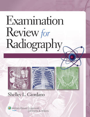 Examination Review for Radiography -  Shelley Giordano