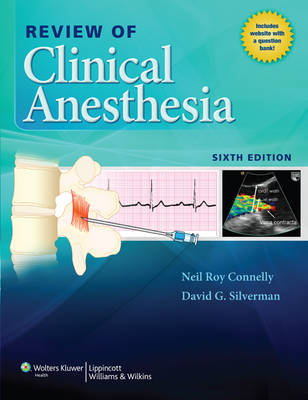 Review of Clinical Anesthesia -  Neil Connelly,  David G. Silverman