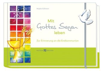 Mit Gottes Segen leben - Brigitte Goßmann