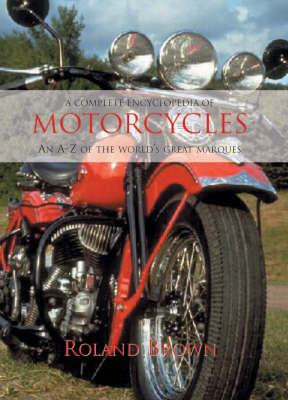 A Complete Encyclopaedia of Motorcycles - Roland Brown