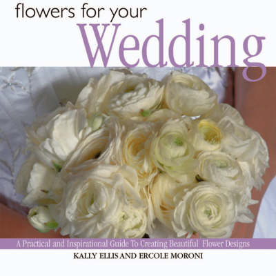 Flowers for Weddings - Kally Ellis, Ercole Moroni
