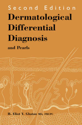 Dermatological Differential Diagnosis and Pearls - H. Eliot Y. Ghatan