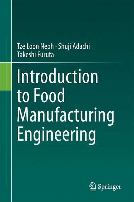 Introduction to Food Manufacturing Engineering -  Shuji Adachi,  Takeshi Furuta,  Tze Loon Neoh