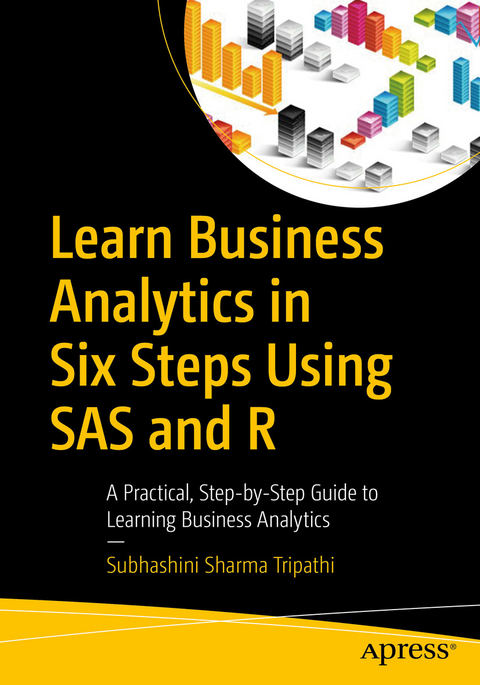 Learn Business Analytics in Six Steps Using SAS and R -  Subhashini Sharma Tripathi