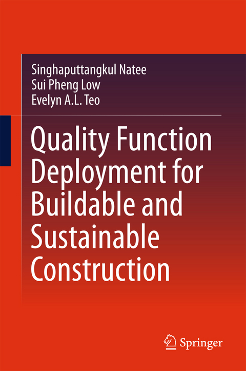 Quality Function Deployment for Buildable and Sustainable Construction - Singhaputtangkul Natee, Sui Pheng Low, Evelyn A. L. Teo