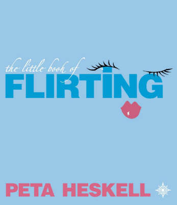 Little Book of Flirting -  Peta Heskell