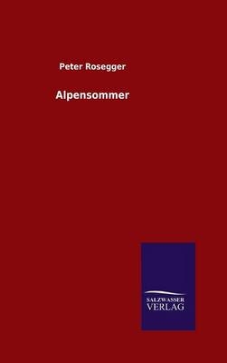 Alpensommer - Peter Rosegger