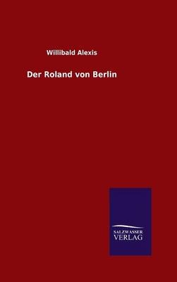 Der Roland von Berlin - Willibald Alexis