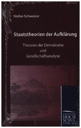 Staatstheorien der Aufklärung - Stefan Schweizer