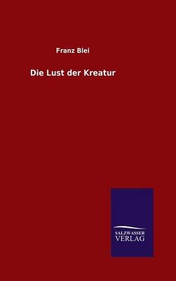 Die Lust der Kreatur - Franz Blei