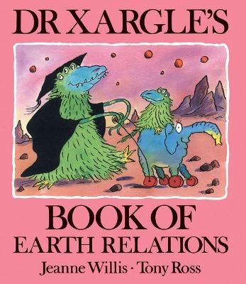 Dr Xargle's Book Earth Relations - Jeanne Willis
