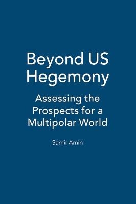 Beyond US Hegemony - Samir Amin