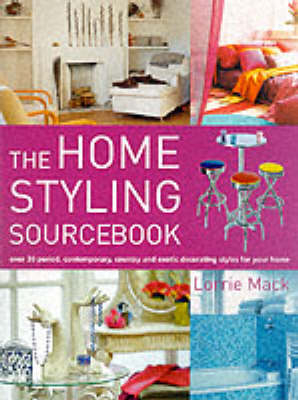 The Home Styling Sourcebook - Lorrie Mack