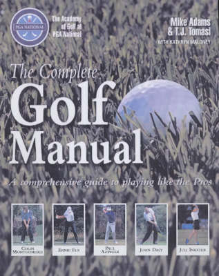 PGA National the Complete Golf Manual - Professor Mike D. Adams, T.J. Tomasi, Kathryn Maloney