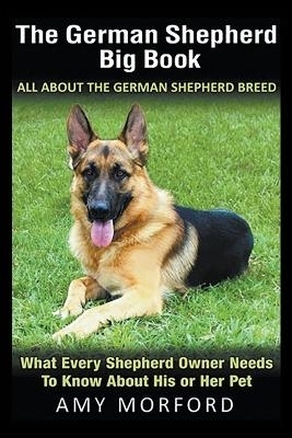 The German Shepherd Big Book - Amy Morford