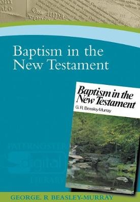 Baptism in the New Testament - George R Beasley-Murray