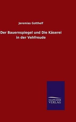 Der Bauernspiegel und Die KÃ¤serei in der Vehfreude - Jeremias Gotthelf