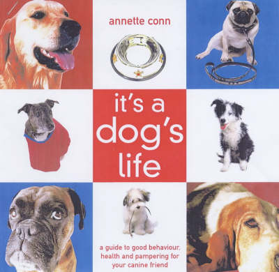 It's a Dog's Life - Annette Conn