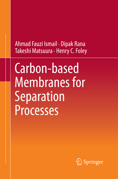 Carbon-based Membranes for Separation Processes - Ahmad Fauzi Ismail, Dipak Rana, Takeshi Matsuura, Henry C. Foley