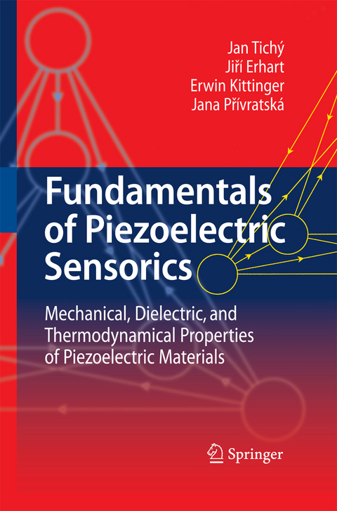 Fundamentals of Piezoelectric Sensorics - Jan Tichý, Jirí Erhart, Erwin Kittinger, Jana Prívratská