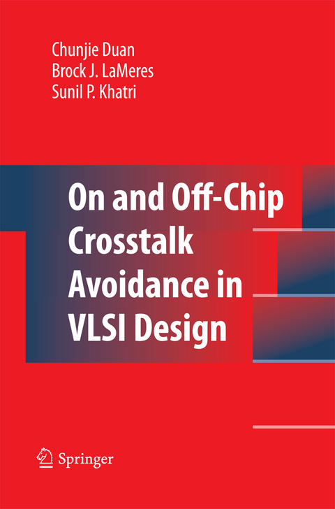 On and Off-Chip Crosstalk Avoidance in VLSI Design - Chunjie Duan, Brock J. LaMeres