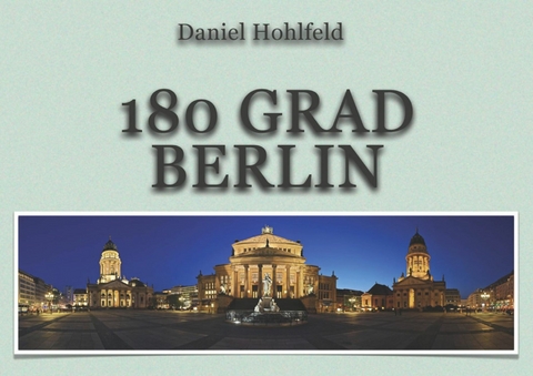 180 Grad Berlin - Daniel Hohlfeld