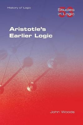 Aristotle's Earlier Logic - John Woods