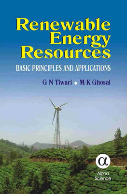 Renewable Energy Resources - G. N. Tiwari, M K. Ghosal