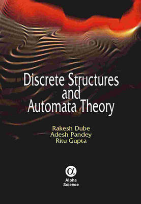 Discrete Structures and Automata Theory - R. Dube, A. Pandey, Ritu Gupta