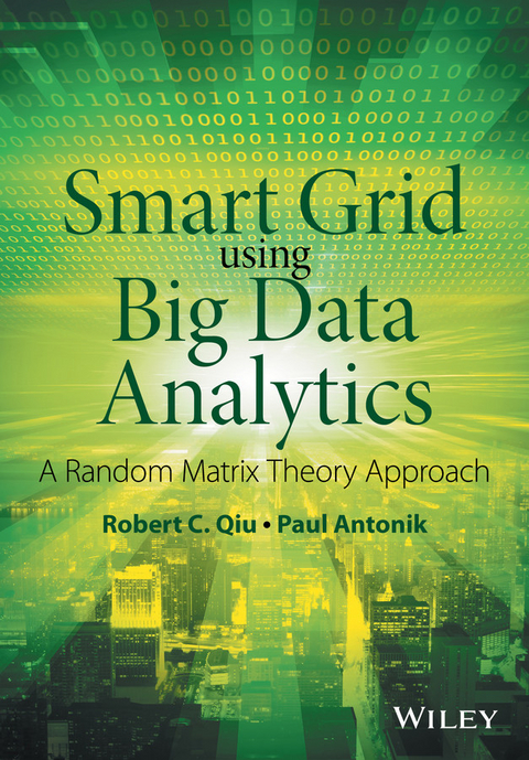 Smart Grid using Big Data Analytics - Robert C. Qiu, Paul Antonik